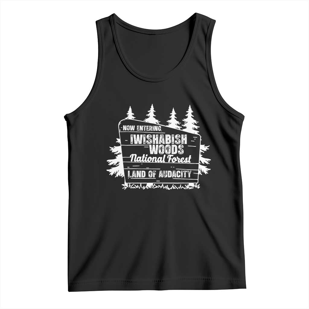 Iwishabish Woods National Forest Tank Top Funny Land of Audacity Meme Sassy Humor TS02 Black Print Your Wear