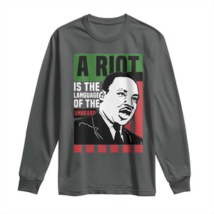 Martin Luther King MLK Long Sleeve Shirt A Riot Is The Language Of The Unheard Civil Rights TS02 Dark Heather Print Your Wear