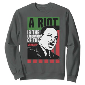 Martin Luther King MLK Sweatshirt A Riot Is The Language Of The Unheard Civil Rights TS02 Dark Heather Print Your Wear