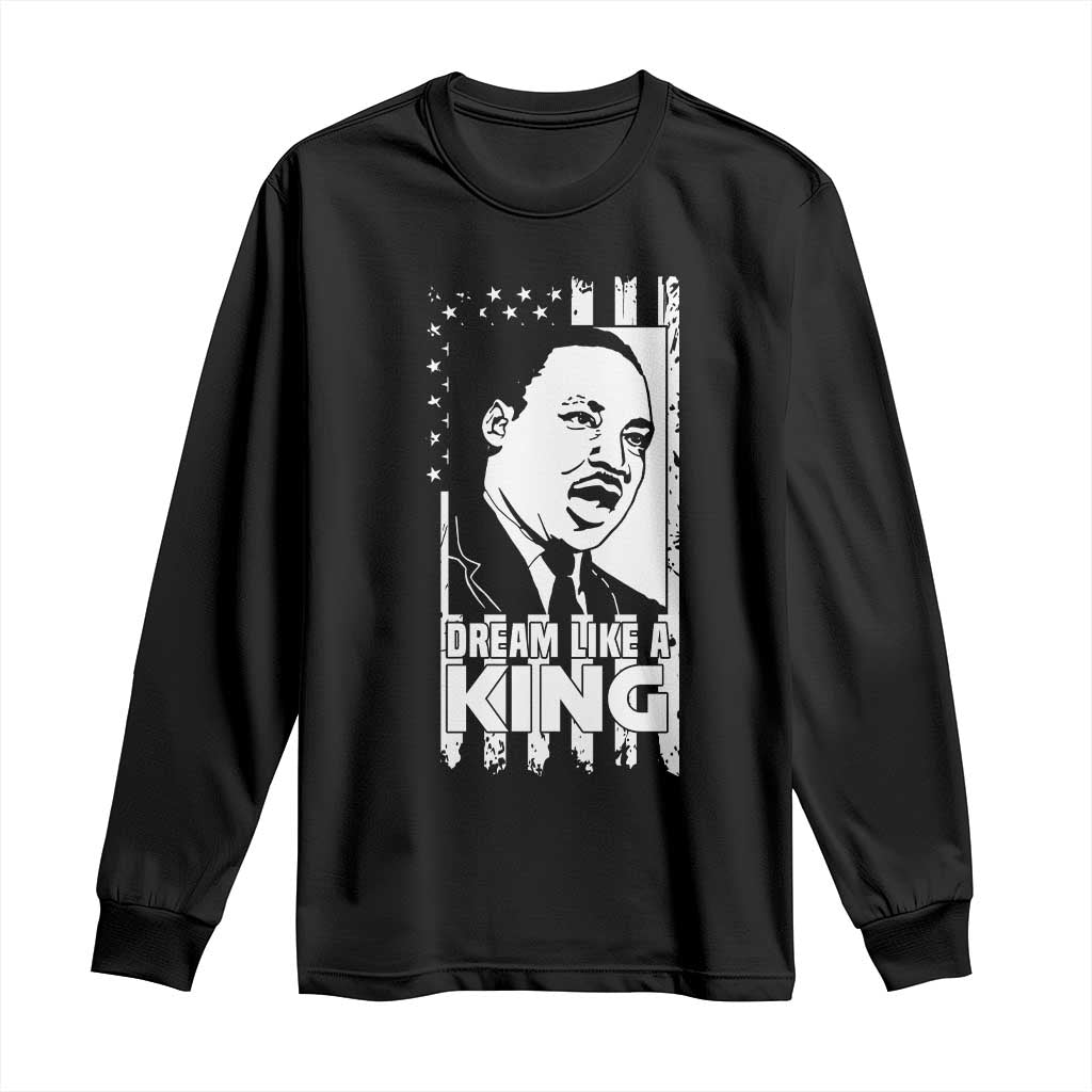 Martin Luther King MLK Long Sleeve Shirt Dream Like A King Black History American Flag TS02 Black Print Your Wear