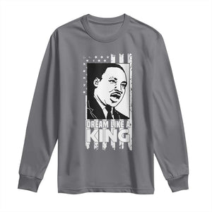 Martin Luther King MLK Long Sleeve Shirt Dream Like A King Black History American Flag TS02 Charcoal Print Your Wear