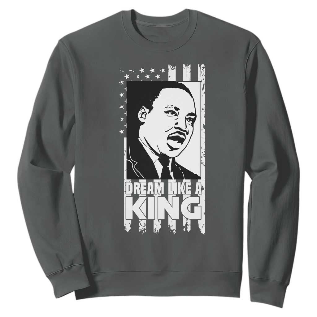 Martin Luther King MLK Sweatshirt Dream Like A King Black History American Flag TS02 Dark Heather Print Your Wear
