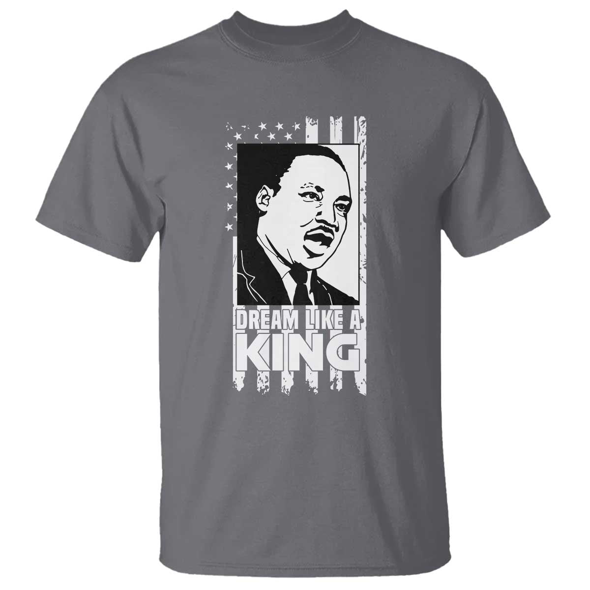 Martin Luther King MLK T Shirt Dream Like A King Black History American Flag TS02 Charcoal Print Your Wear