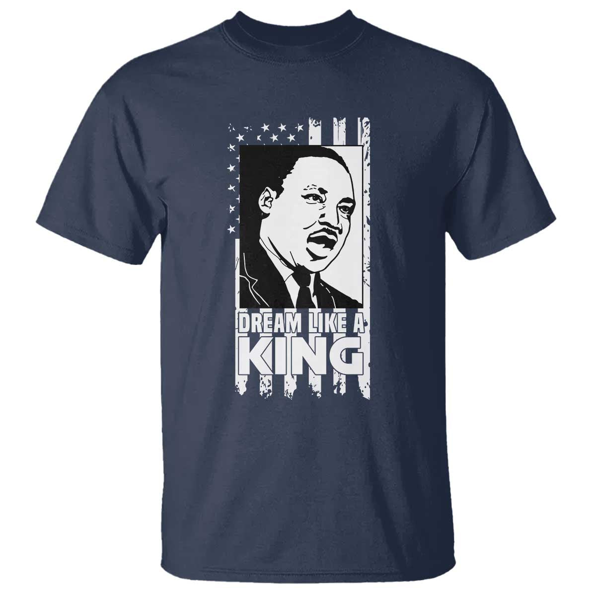 Martin Luther King MLK T Shirt Dream Like A King Black History American Flag TS02 Navy Print Your Wear