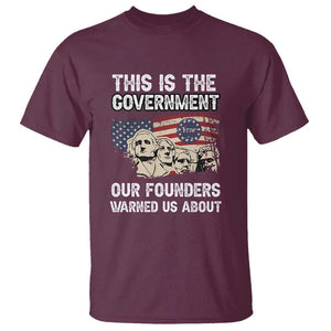 American Founding Fathers T Shirt This Is The Government Our Founders Warned Us About US Flag Retro TS02 Maroon Print Your Wear