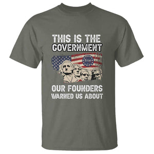 American Founding Fathers T Shirt This Is The Government Our Founders Warned Us About US Flag Retro TS02 Military Green Print Your Wear