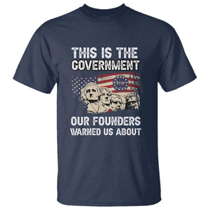 American Founding Fathers T Shirt This Is The Government Our Founders Warned Us About US Flag Retro TS02 Navy Print Your Wear