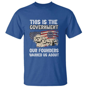 American Founding Fathers T Shirt This Is The Government Our Founders Warned Us About US Flag Retro TS02 Royal Blue Print Your Wear