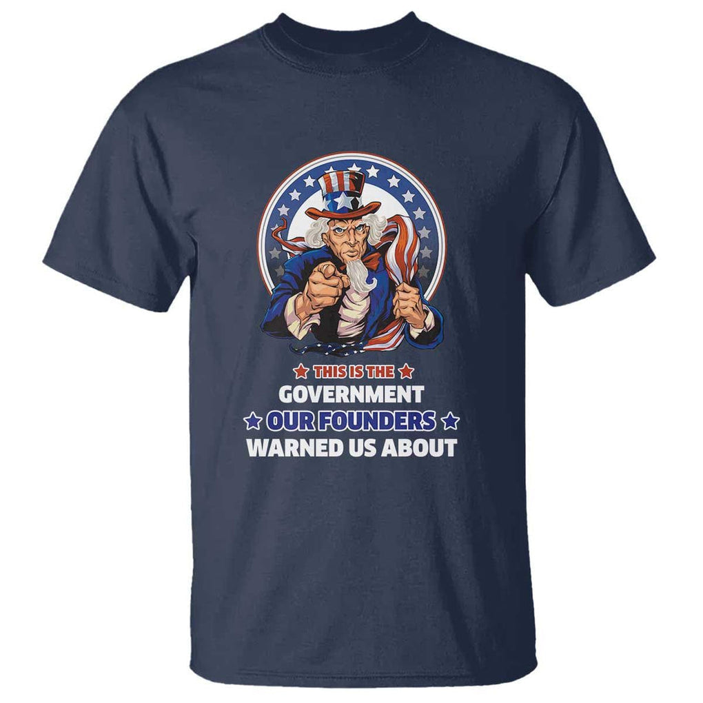 Uncle Sam T Shirt This Is The Government Our Founders Warned Us About American Flag TS02 Navy Print Your Wear