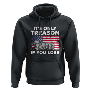 American Founding Fathers Hoodie It's Only Treason If You Lose US Flag Funny 4th Of July TS02 Black Print Your Wear