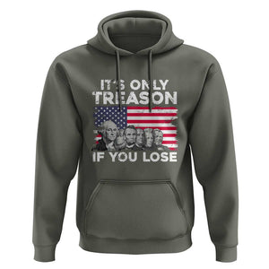 American Founding Fathers Hoodie It's Only Treason If You Lose US Flag Funny 4th Of July TS02 Military Green Print Your Wear