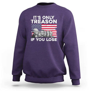 American Founding Fathers Sweatshirt It's Only Treason If You Lose US Flag Funny 4th Of July TS02 Purple Print Your Wear