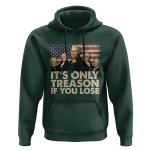 American Founding Fathers Hoodie It's Only Treason If You Lose Vintage US Flag Funny 4th Of July TS02 Dark Forest Green Print Your Wear