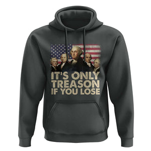 American Founding Fathers Hoodie It's Only Treason If You Lose Vintage US Flag Funny 4th Of July TS02 Dark Heather Print Your Wear