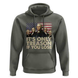 American Founding Fathers Hoodie It's Only Treason If You Lose Vintage US Flag Funny 4th Of July TS02 Military Green Print Your Wear