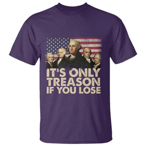 American Founding Fathers T Shirt It's Only Treason If You Lose Vintage US Flag Funny 4th Of July TS02 Purple Print Your Wear