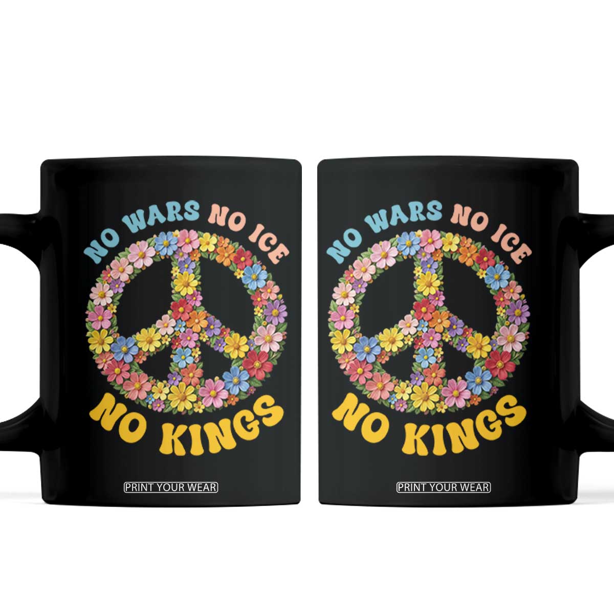 No Wars No Ice No Kings Retro Flower Coffee Mug Hippie Floral Peace Sign Social Justice Anti War Protest TS02 Black Print Your Wear