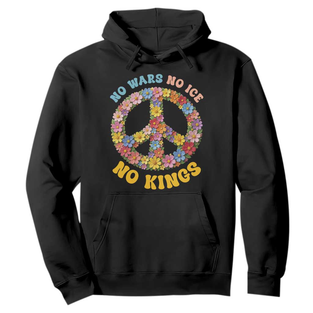 No Wars No Ice No Kings Retro Flower Hoodie Hippie Floral Peace Sign Social Justice Anti War Protest TS02 Black Print Your Wear