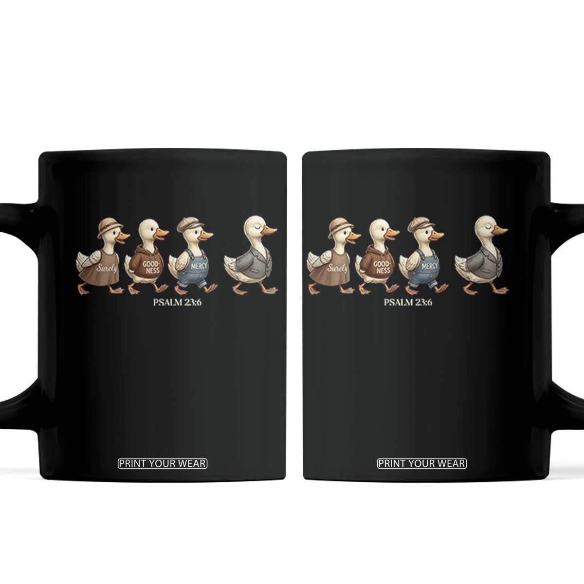 Funny Christian Psalm 23:6 Duck Pun Coffee Mug Surely Goodness and Mercy Cute Bible Humor Gift TS02 Black Print Your Wear