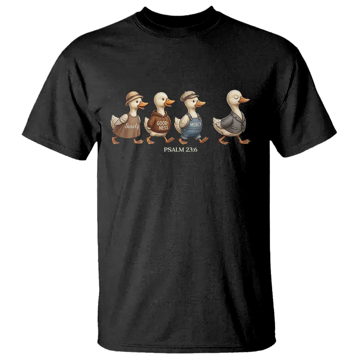 Funny Christian Psalm 23:6 Duck Pun T Shirt Surely Goodness and Mercy Cute Bible Humor Gift TS02 Black Print Your Wear