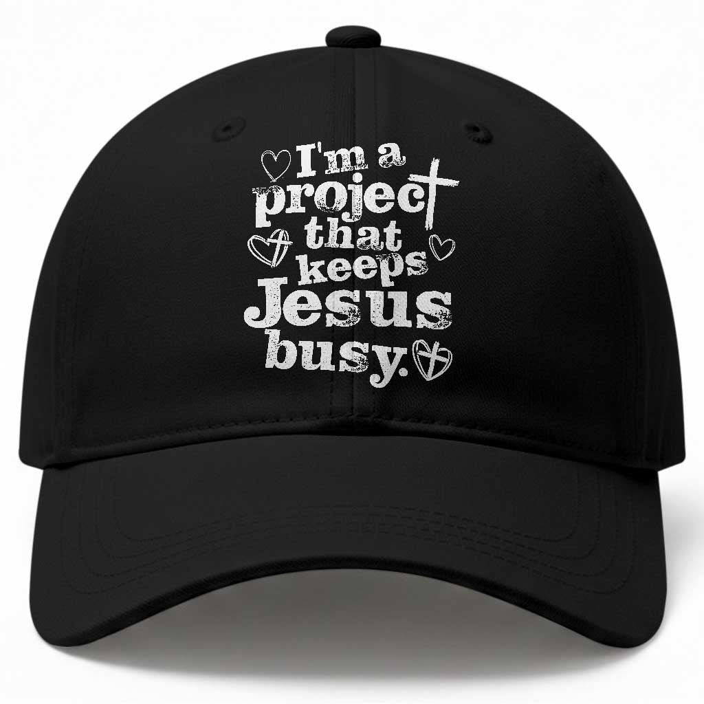 I am a Project That Keeps Jesus Busy Funny Christian Typography Baseball Cap Faith Humor Inspirational Gift TS02 Print Your Wear