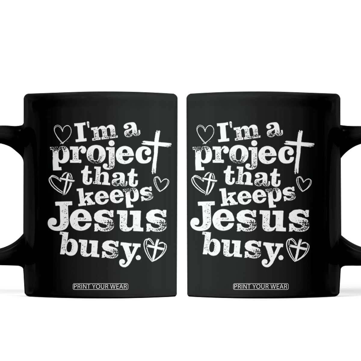 I am a Project That Keeps Jesus Busy Funny Christian Typography Coffee Mug Faith Humor Inspirational Gift TS02 Black Print Your Wear