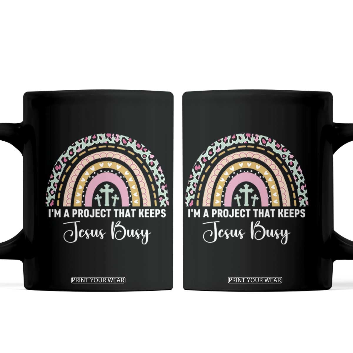 I am a Project That Keeps Jesus Busy Rainbow Cross Coffee Mug Cute Christian Faith Humor TS02 Black Print Your Wear
