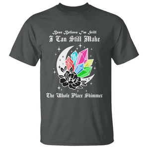 Best Believe I'm Still Bejeweled I Can Make The Whole Place Shimmer T Shirt TS02 Dark Heather Printyourwear