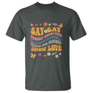 Say Gay Protect Trans Kids Read Banned Books Teach History Show Love T Shirt Retro Groovy TS02 Dark Heather Print Your Wear