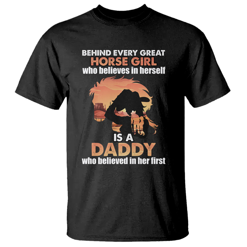 Horse Dad T Shirt Behind Every Great Horse Girl Who Believes is a Daddy TS02 Black Printyourwear