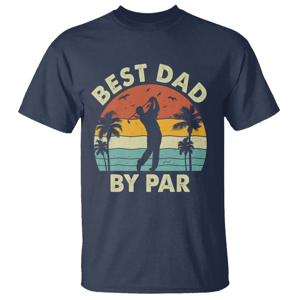 Golfing Dad T Shirt Best Dad By Par Retro Vintage Golfer Father's Day TS02 Navy Print Your Wear