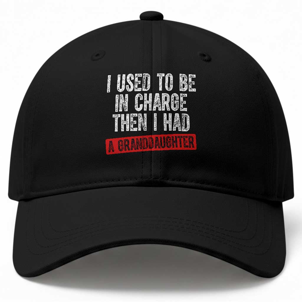 Funny Grandpas Girls Quote Classic Graphic Baseball Cap I Used To Be In Charge Then I Had A Granddaughter TS02 Print Your Wear