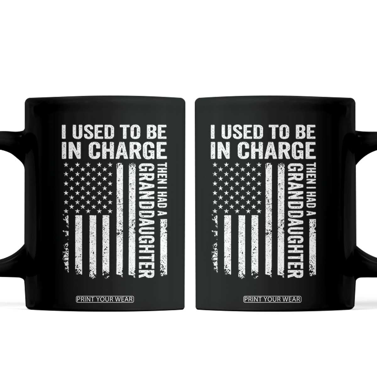 Patriotic American Flag Grandfather Pride Coffee Mug I Used To Be In Charge Granddaughter Funny Grandpas Girls Distressed USA Style TS02 Black Print Your Wear