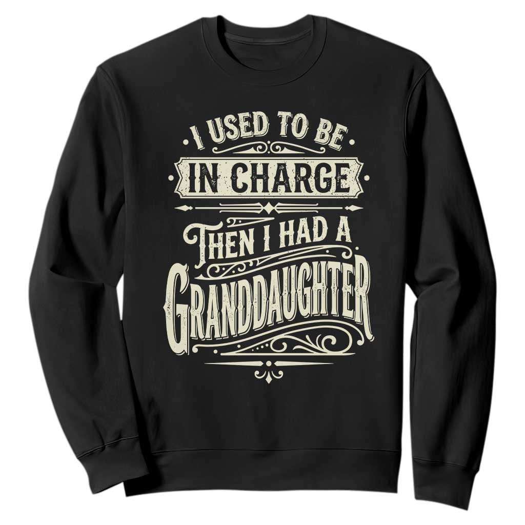 Vintage Style Western Funny Grandpas Girls Sweatshirt I Used To Be In Charge Then I Had A Granddaughter Retro Look TS02 Black Print Your Wear