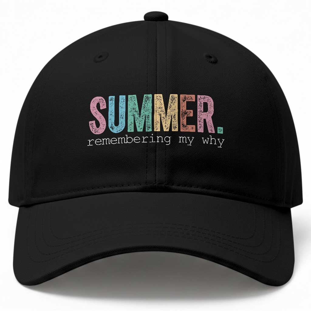 Summer Remembering My Why Baseball Cap Funny Distressed Retro End of School Year Teacher Typography TS02 Print Your Wear