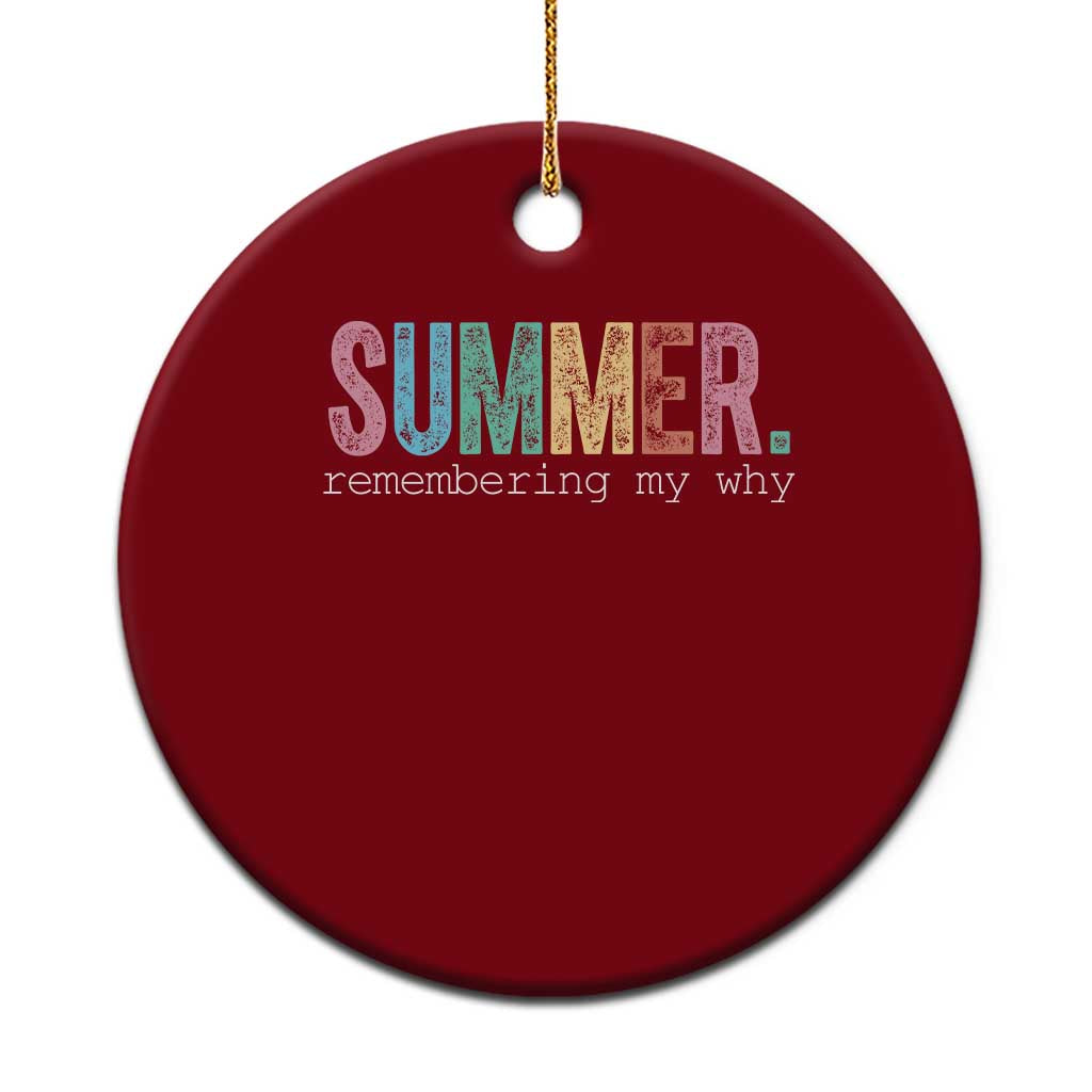 Summer Remembering My Why Ceramic Ornament Funny Distressed Retro End of School Year Teacher Typography TS02 1pc Red Print Your Wear
