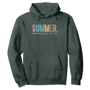 Summer Remembering My Why Hoodie Funny Distressed Retro End of School Year Teacher Typography TS02 Dark Forest Green Print Your Wear