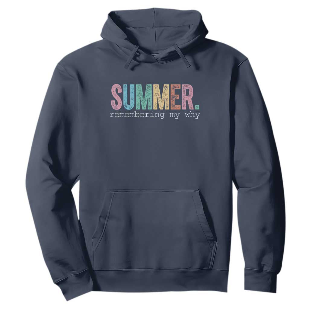 Summer Remembering My Why Hoodie Funny Distressed Retro End of School Year Teacher Typography TS02 Navy Print Your Wear