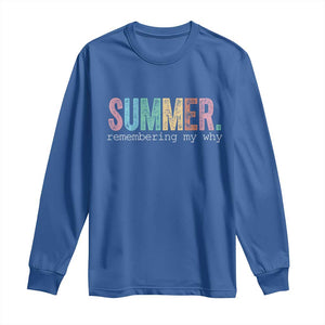 Summer Remembering My Why Long Sleeve Shirt Funny Distressed Retro End of School Year Teacher Typography TS02 Royal Blue Print Your Wear