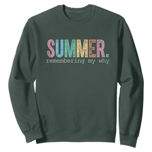 Summer Remembering My Why Sweatshirt Funny Distressed Retro End of School Year Teacher Typography TS02 Dark Forest Green Print Your Wear