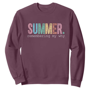 Summer Remembering My Why Sweatshirt Funny Distressed Retro End of School Year Teacher Typography TS02 Maroon Print Your Wear