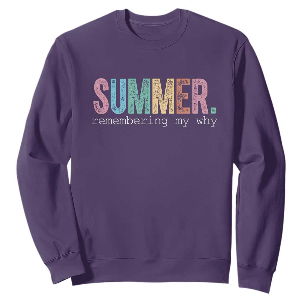Summer Remembering My Why Sweatshirt Funny Distressed Retro End of School Year Teacher Typography TS02 Purple Print Your Wear