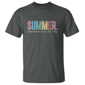 Summer Remembering My Why T Shirt Funny Distressed Retro End of School Year Teacher Typography TS02 Dark Heather Print Your Wear