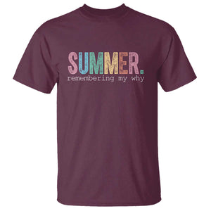 Summer Remembering My Why T Shirt Funny Distressed Retro End of School Year Teacher Typography TS02 Maroon Print Your Wear