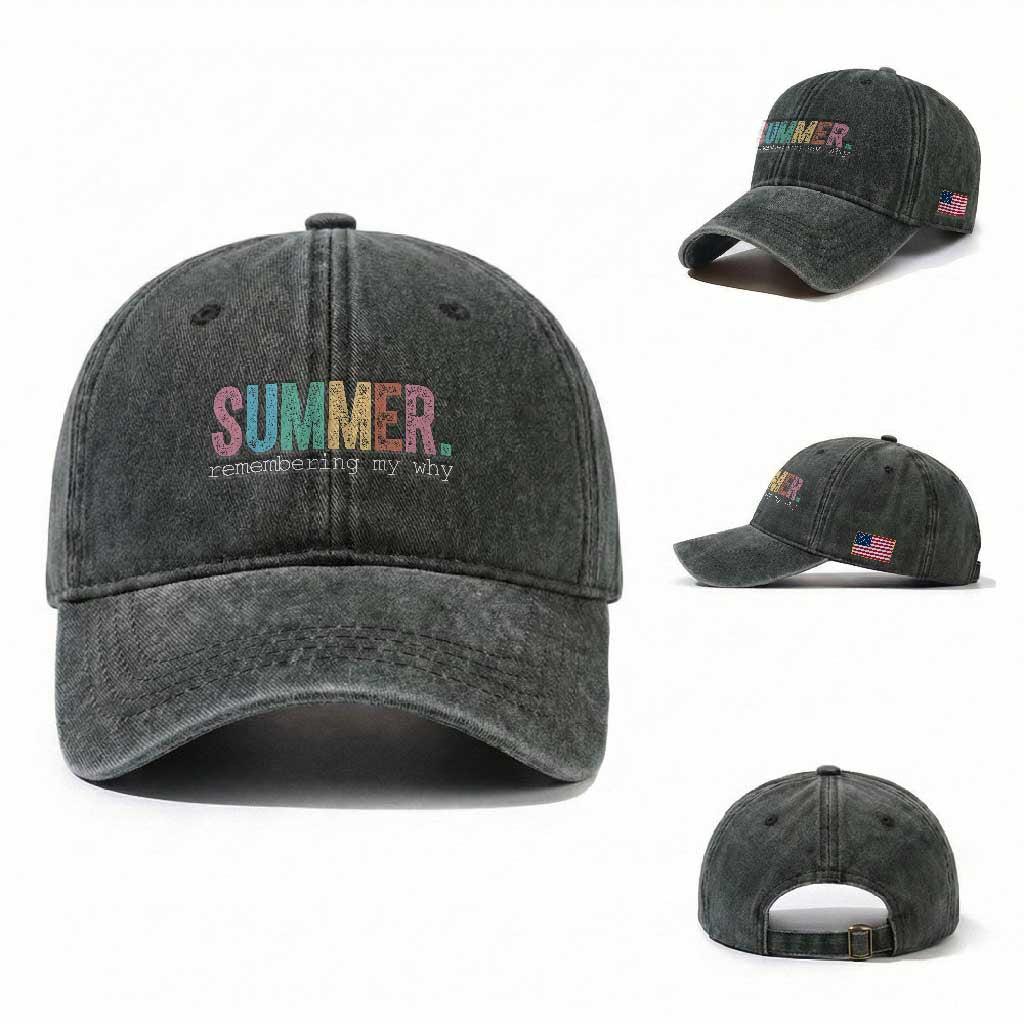 Summer Remembering My Why Washed Cotton Baseball Cap Funny Distressed Retro End of School Year Teacher Typography TS02 Washed Cap Universal Fit Dark Green Print Your Wear