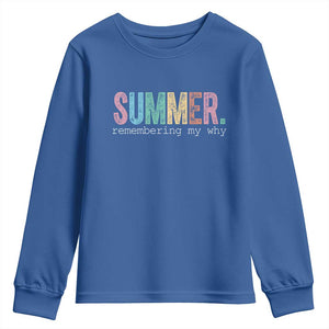 Summer Remembering My Why Youth Sweatshirt Funny Distressed Retro End of School Year Teacher Typography TS02 Royal Blue Print Your Wear