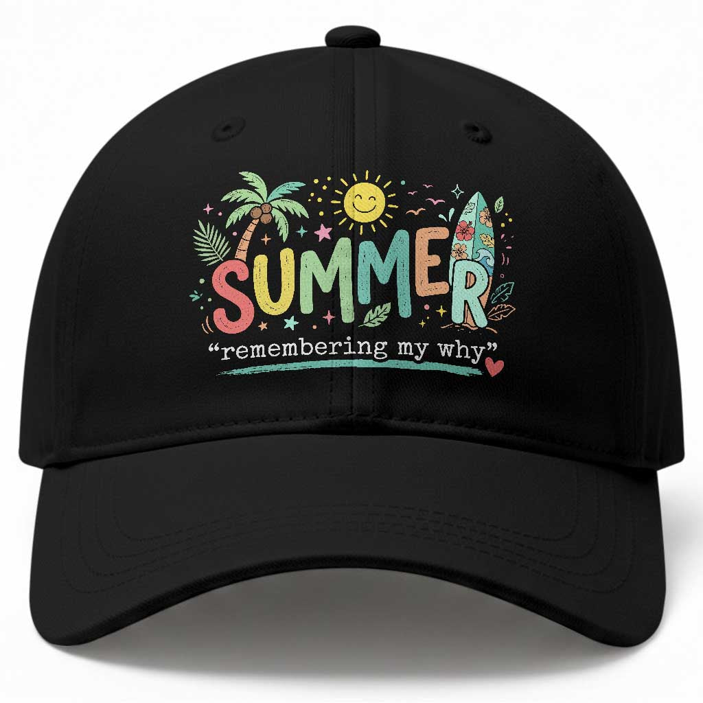 Summer Remembering My Why Baseball Cap Cute Tropical Beach Palm Tree Surfboard Teacher Graphic TS02 Print Your Wear