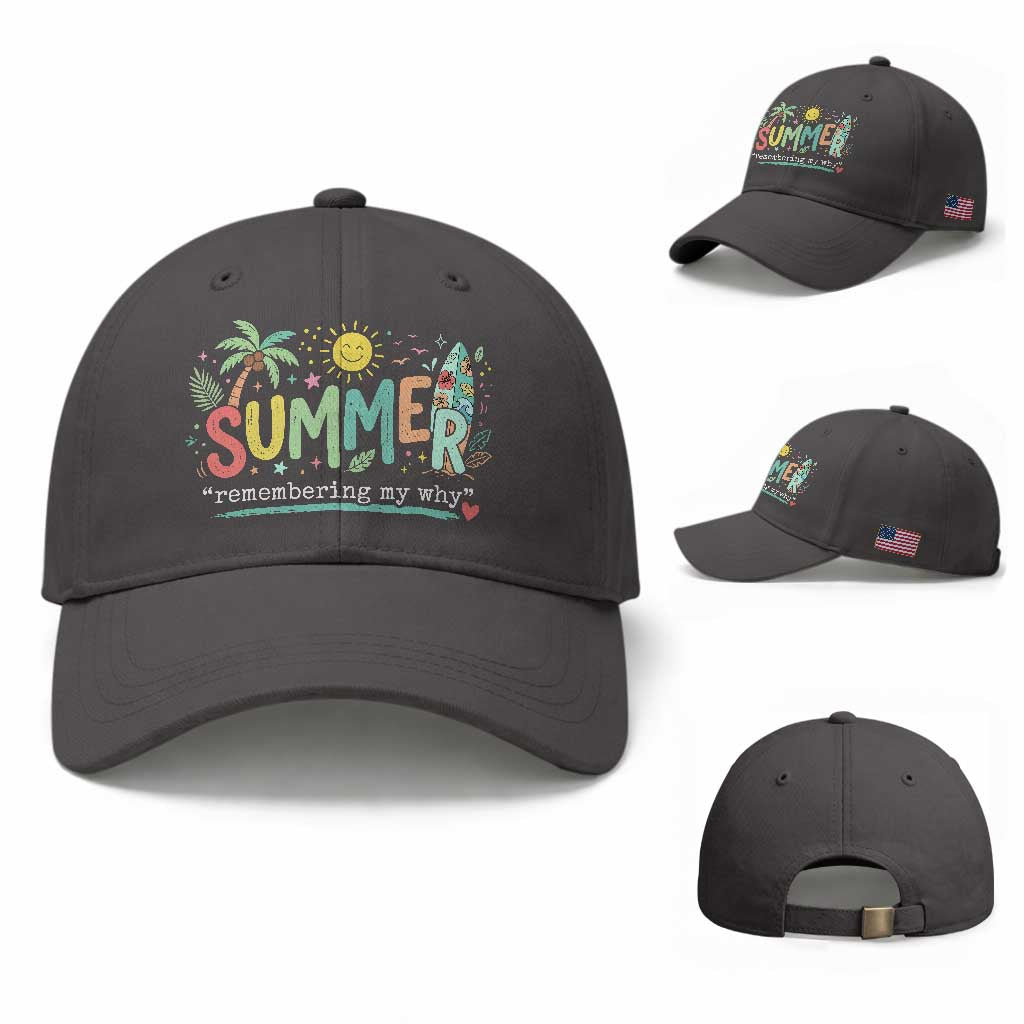 Summer Remembering My Why Baseball Cap Cute Tropical Beach Palm Tree Surfboard Teacher Graphic TS02 Baseball Cap Universal Fit Dark Gray Print Your Wear