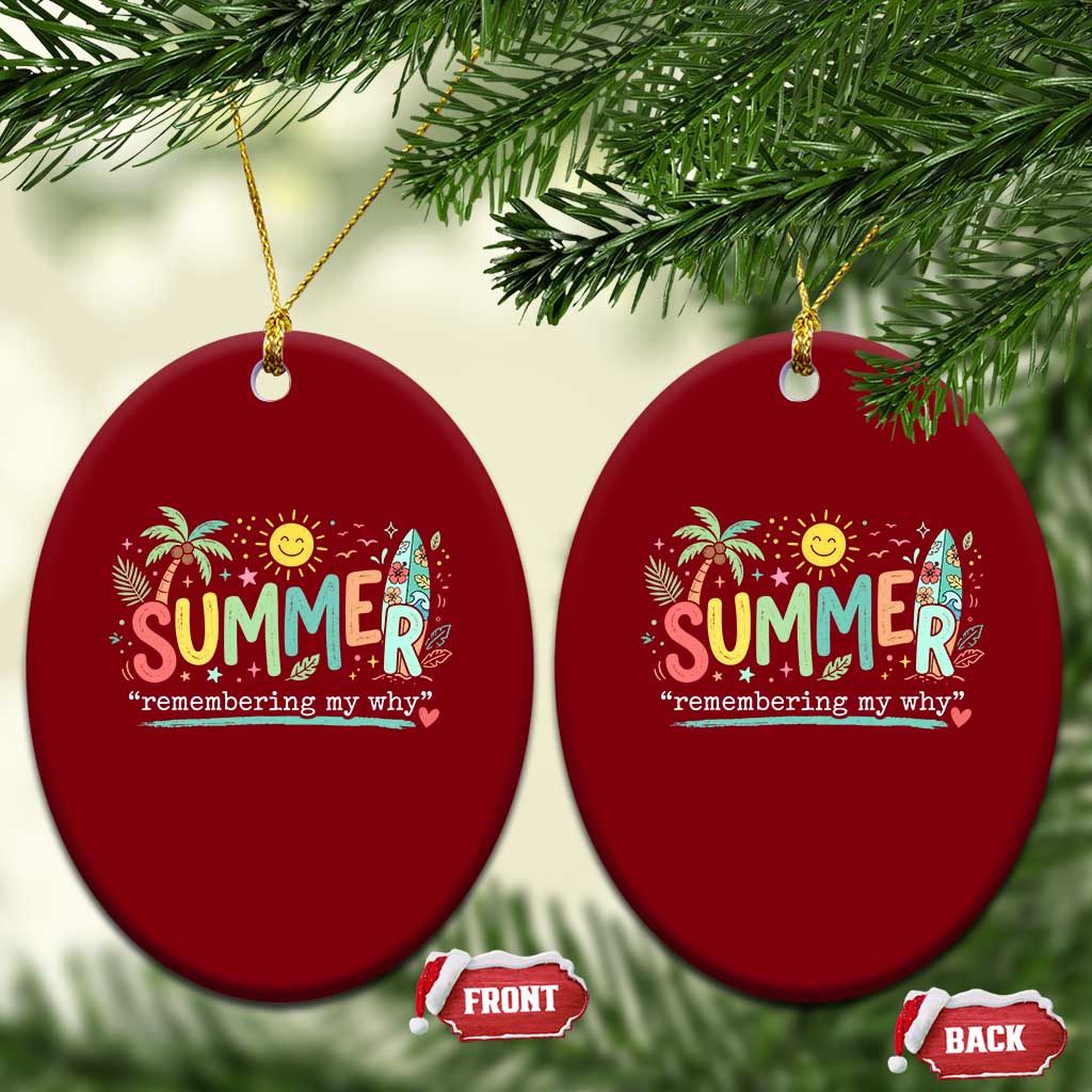 Summer Remembering My Why Ceramic Ornament Cute Tropical Beach Palm Tree Surfboard Teacher Graphic TS02 Print Your Wear