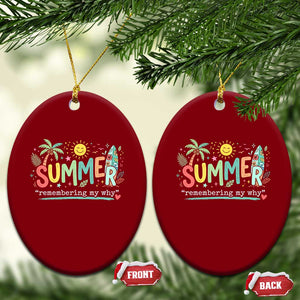 Summer Remembering My Why Ceramic Ornament Cute Tropical Beach Palm Tree Surfboard Teacher Graphic TS02 Print Your Wear